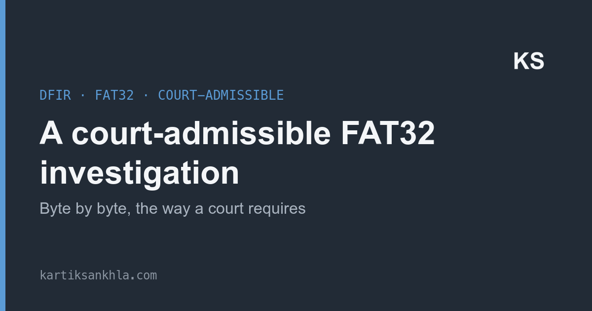 A court-admissible FAT32 investigation, byte by byte